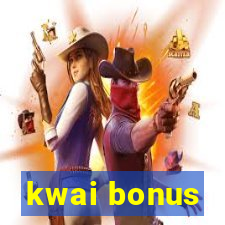 kwai bonus